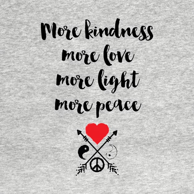 More Kindness Love Light Peace by deificusArt